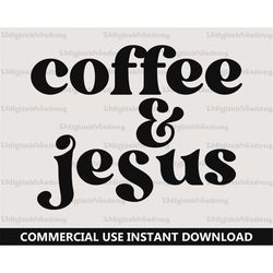 Coffee And Jesus Svg, Jesus Svg, Digital Download, Religious Svg, Christian Svg, Bible Verse Svg, Retro Font Svg, Silhou