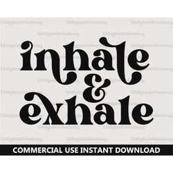 Inhale And Exhale Svg, Inspirational Svg, Digital Download, Meditation Svg, Yoga Svg, Positive Quote Svg, Retro Font Svg