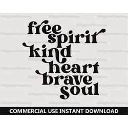 Free Spirit Svg, Inspirational Svg, Digital Download, Kind Heart Svg, Brave Soul Svg, Positive Quote Svg, Retro Font Svg