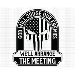God Will Judge Our Enemies We'll Arrange the Meeting Svg, Punisher Svg, 2nd Amendment Svg, Punisher Skull Svg, Punisher