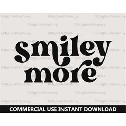 Smile More Svg, Inspirational Svg, Digital Download, Smiley Svg, Self Love Svg, Positive Quote Svg, Retro Font Svg, Silh
