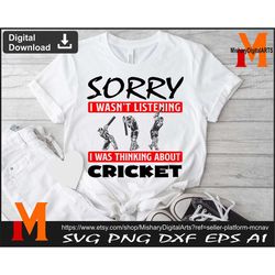 Sorry I wasn't Listening I was thinking about Cricket, Cricket svg - Cut and Prints Files Digital Downloads