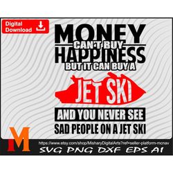 Money can't buy Happiness but it can buy Jet Ski, Jet Ski Svg, Skiing svg - Digital Download