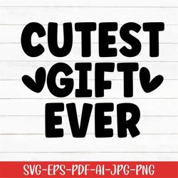 Cutest Gift Ever Svg, Baby Svg, Baby Onsie Svg, Baby Quotes Svg, Digital Download, Newborn Svg, Baby Shower Svg, Baby Li