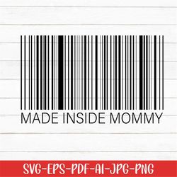 Made Inside Moomy Svg, Baby Svg, Baby Saying Svg, Digital Download, Baby Life Svg, Barcode svg, Baby Princess Svg, Newbo