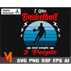I like Basketball and maybe 3 people Basketball SVG, Sports svg, Basketball Player svg - SVG Cut File, Png, Vector, dxf,