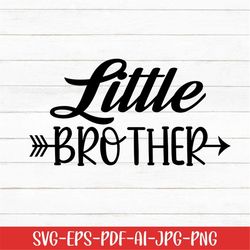 Little Brother Svg, Baby Svg, Baby Sayings Svg, Digital Download, Baby Life Svg, Best Brother Svg, Cute Baby Svg, Newbor