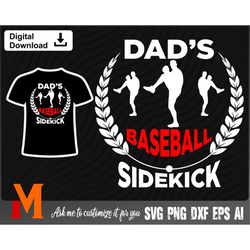 Dad's Baseball Sidekick, Baseball Player, Baseball SVG - Baseball Cut File, Png, Vector, Sports SVG for Baseball Lovers
