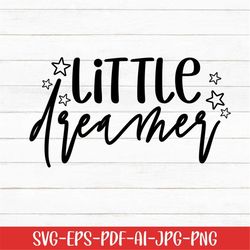 Little Dreamer Svg, Baby Svg, Baby Sayings Svg, Digital Download, Baby Life Svg, Cricut, Cute Baby Svg, Newborn Svg, Svg