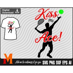 Tennis Guy, Kiss my Ace Tennis Svg - Tennis Cut File, Png, Vector, Tennis Cut file SVG for Tennis Lovers