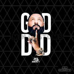 God Did Dj Khaled Png We The Best Png Sublimation Download