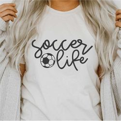 Soccer Life SVG PNG | Soccer Mom, Mama | Soccer Season | Sports svg | Sublimation | Digital Cut File For Cricut, Silhoue
