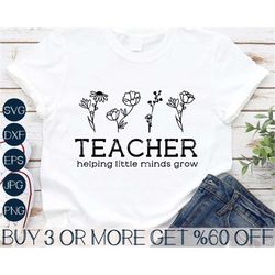 Teacher SVG, Helping Little Minds Grow SVG, Wildflower Svg, Teacher Life SVG, Shirt Png, Svg Files For Cricut, Sublimati