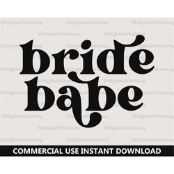Bride Babe Svg, Bridesmaid Svg, Digital Downloads, Retro Font Svg, Bachelorette Party Svg, Bridal Svg, Babe Svg, Silhoue
