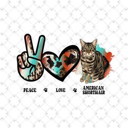 Peace Love American Shorthair Cowhide Png