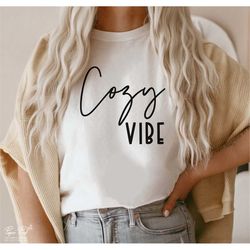 Cozy vibes Svg, Fall Svg, Winter Shirt Svg, Christmas Svg, Thanksgiving Svg, Autumn vibes Svg, Png Dxf cut files Silhoue
