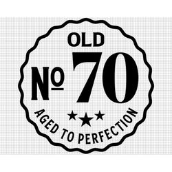 Old Number 70 Svg, Aged to Perfection Svg, Digital Download, 70th Birthday Svg, 70th Svg, Old No. 70 Svg, Vintage 1952 s