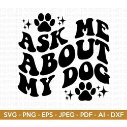 Ask Me About My Dog SVG, Dog Lovers SVG, Dog Mom svg, Dog Quotes Svg, Retro Quote Svg, Retro Dog Svg, Cut File Cricut, S