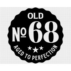Old Number 68 Svg, Aged to Perfection Svg, Digital Download, 68th Birthday Svg, 68th Svg, Old No. 68 Svg, Vintage 1954 s