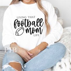 Living That Football Mom Life SVG PNG, Football Game Day svg, Football svg, Digital Cut File For Cricut