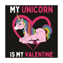 My Unicorn Is My Valentine Svg, Valentine Svg, Unicorn Svg, Unicorn Valentine Svg, Hearts Svg, Pink Unicorn svg, Cute Un