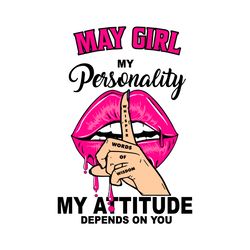 May Girl My Personality My Attitude Depends On You, Birthday Svg, Birthday Gift, Girl Birthday Svg, May Girl Svg, May Bi