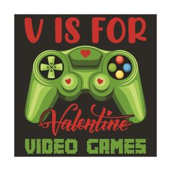 V Is For Valentines Video Games Ssvg, Valentine Svg, Valentine Game Svg, Video Game Svg, Valentine Day Svg, Game Love Sv