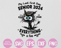 My Last First Day Senior 2024 It's Fine I'm Fine Svg, Eps, Png, Dxf, Digital Download