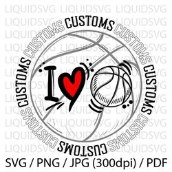 I love basketball svg,Custom basketball SVG, Custom svg, Custom Mascot svg, Custom Mom svg, Custom Pride svg, Custom Che