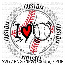 I love Baseball svg,Custom Baseball SVG, Custom svg, Custom Mascot svg, Custom Mom svg, Custom Pride svg, Custom Cheer s