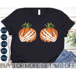 Pumpkin Boobs SVG, Skeleton Hands SVG, Girls Halloween SVG, Sarcastic Svg, Shirt, Png, Svg Files For Cricut, Sublimation
