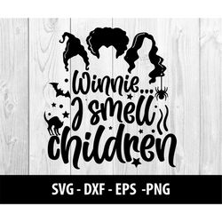Winnie I Smell Children SVG, Hocus Pocus Svg, I Smell Children Hocus Pocus Halloween Witch Hat Witch Broom Svg, Winnie I