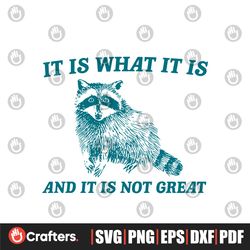 It Is What It Is And It Is Not Great Funny SVG Cutting Digital File