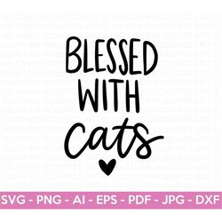 Blessed with Cats SVG, Cat Lovers SVG, Cat Mom svg, Mother SVG, Blessed Mom svg, Mom Shirt svg, Mom Life svg, Gift for M