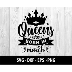 Queens are Born in March SVG, Birthday Queens are Born in March SVG Birthday Queens are Born in March Svg, Queens are Bo