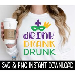 Mardi Gras Drink Drank Drunk SVG Files, Instant Download, Cricut Cut Files, Silhouette Cut Files, Download, Print