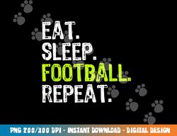 Eat Sleep Football Repeat Player Funny png, sublimation copy