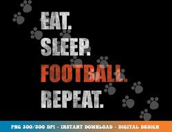 Eat Sleep Football Repeat png, sublimation copy