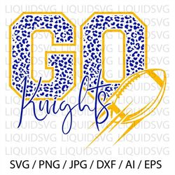 Go Knights Football SVG Knights svg Go Leopard Knights svg Knights Mascot svg Knights Mom svg Knights Pride svg Knights