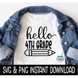 Hello 4th Grade SVG, Hello Fourth Grade PNG, SVG Files Instant Download, Cricut Cut Files, Silhouette Cut Files, Downloa