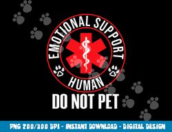Emotional Support Human Do Not Pet - Service Dog Love Humor  png, sublimation (1) copy