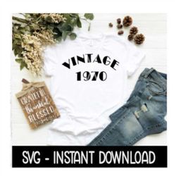 Vintage 1970 SVG, Tee Shirt SVG Files, Funny Wine Glass SVG Instant Download, Cricut Cut Files, Silhouette Cut Files, Do