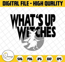 what's up witches svg, dxf,eps,png, digital download halloween svg,halloween witch svg,ghost svg silhouette svg files