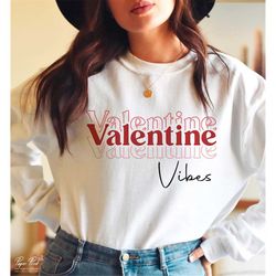 Valentine Vibes SVG, Valentine SVG, Valentine's Day SVG, Valentine Shirt Svg, Love Svg, Retro Valentine Svg, Png Cut fil