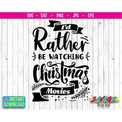 Christmas Svg Quote | Holiday Svg  | I'd rather be watching Christmas Movies SVG | Winter T-shirt sign design SVG |  svg