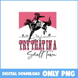 Retro Try That In A Small Town Png, Cowboy Png, Jason Aldean Png, Country Music Png - Instant Download