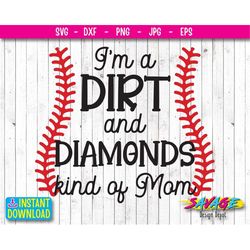 I'm a Dirt and Diamonds Kind Of Mom SVG | Baseball Mom SVG | Baseball Girl SVG | Shirt Design  | svg file | Png file | v
