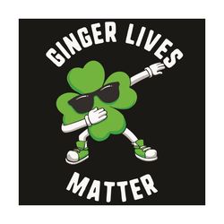 Ginger Lives Matter Svg, Patrick Svg, Shamrock Svg, Dabbing Shamrock Svg, Lucky Charm Svg, Ginger Svg, Glassing Svg, Dab