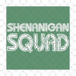 Shenanigan Squad Svg, Trending Svg, Patrick Svg, St Patrick Svg, Shenanigan Svg, Shenanigans Svg, St Patricks Day, Saint