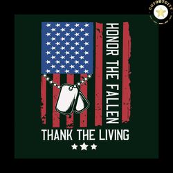 Honor The Fallen Thank The Living Svg, Trending Svg, Veteran Svg, USA Svg, America Flag Svg, Memorial Day Svg, Hero Svg,